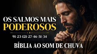 Os Salmos Mais Poderosos | Quando a Alma Precisa de Socorro | Bíblia ao Som de Chuva