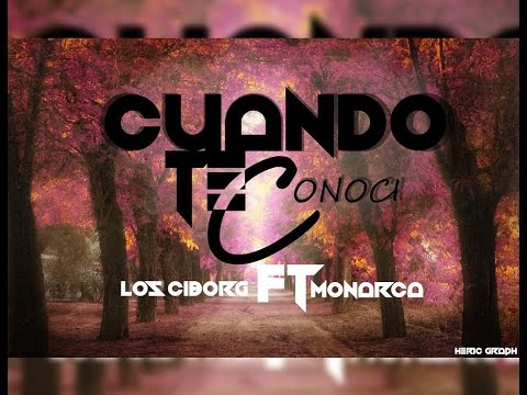 Los Cyborg ft El Monarca - Cuando Te Conoci (DJ Bozo Prod)