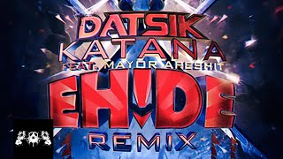 Datsik - Katana (feat. Mayor Apeshit) [EH!DE Remix]