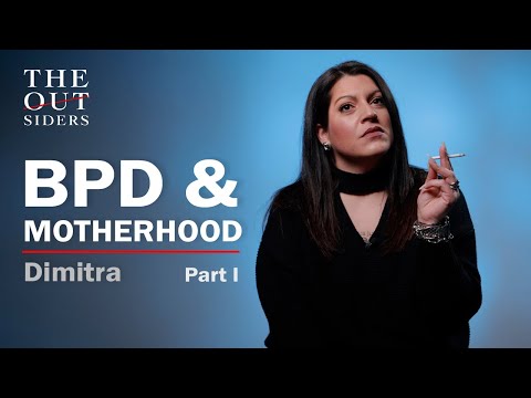 The Outsiders / BPD & Motherhood / Dimitra / Part I