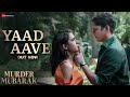 Yaad Aave Murder Mubarak Movie Song