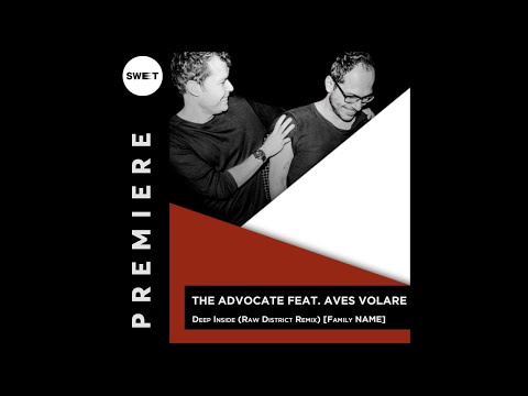 PREMIERE : The Advocate feat. Aves Volare - Deep Inside (Raw District Remix) [Family NAME]