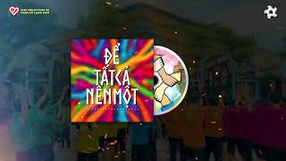 ĐỂ TẤT CẢ NÊN MỘT | Ca khúc chủ đề Trại Truyền Thống 2024 | [Audio Official]