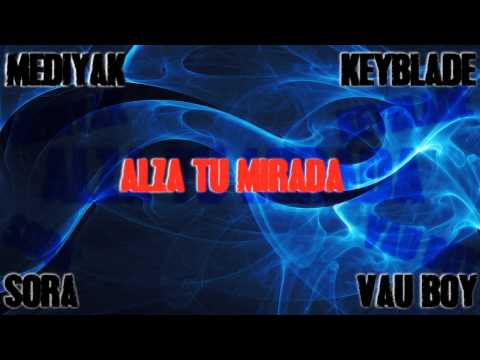 Alza tu mirada - Mediyak, Sora, Keyblade y VauBoy