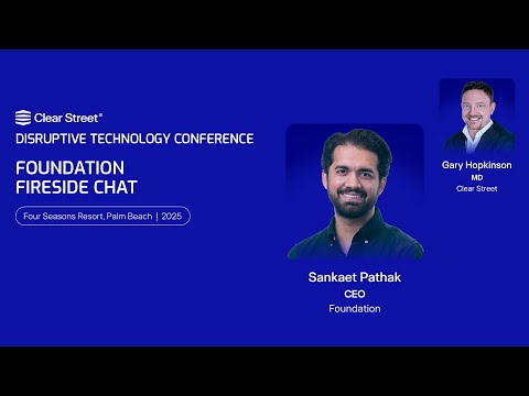 Foundation Fireside Chat | Clear Street Disruptive Technology Conference