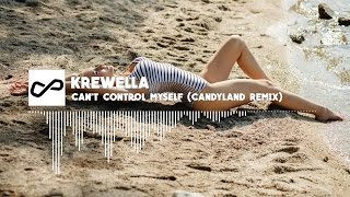 Krewella - Can't Control Myself (Candyland Remix) | [Infinite Music]