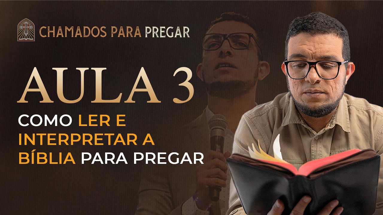 AULA 3 - COMO LER E INTERPRETAR A BÍBLIA PARA PREGAR | CHAMADOS PARA PREGAR