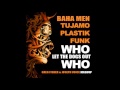 Baha Men Tujamo Plastik Funk Who Let The Dogs Out Who Greg Fisher Joseph Voice Mashup