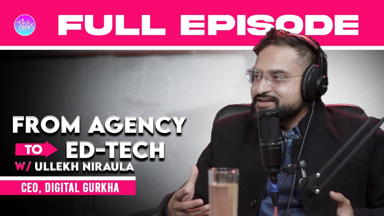 From Agency to ED-TECH || Ullekh Niraula || Ep 107 || CEO at Digital Gurkha || Anup Ghimire