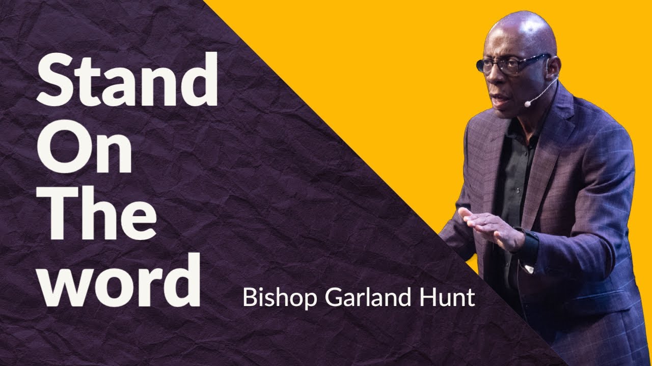 Stand On The Word | Bishop Garland Hunt