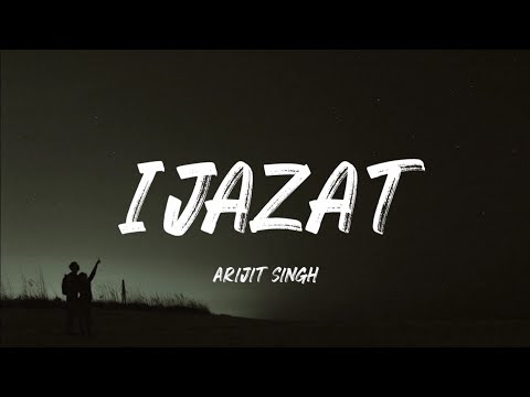 Ijazat (Lyrics) - One Night Stand | Arijit Singh, Meet Bros