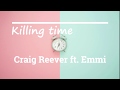 Killing time by Craig Reever Ft. Emmi Lyric Video