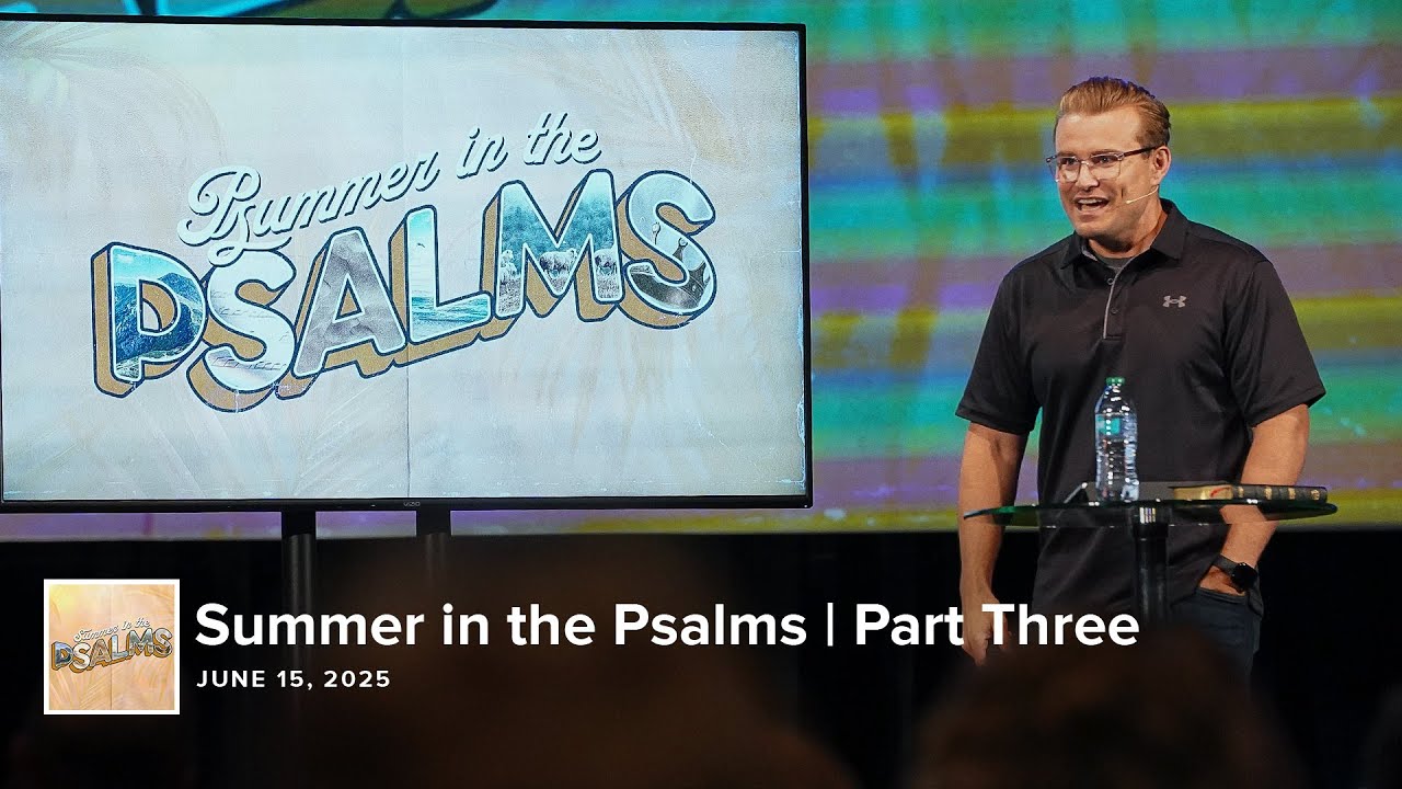 Summer in the Psalms | Part Three
