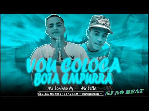MC SONINHO NJ E MC SETTA - VOU COLOCA BOTA EMPURRA - ( AUDIO OFICIAL ) NJ NO BEAT MÚSICA NOVA