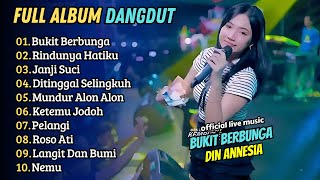 Download lagu Din Annesia - BUKIT BERBUNGA - RINDUNYA HATIKU || FULL ALBUM DANGDUT TERBARU mp3