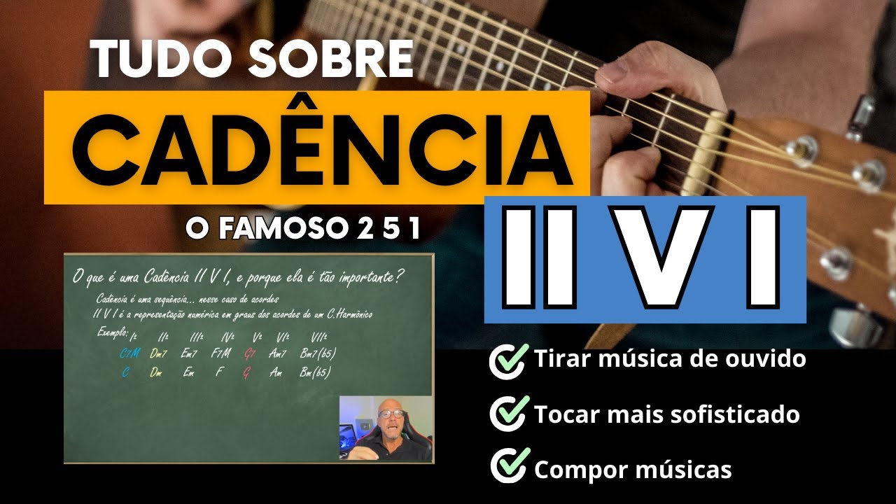 Cadência 251 - Você precisa saber para tocar melhor. Tudo sobre a cadência mais usada na música.