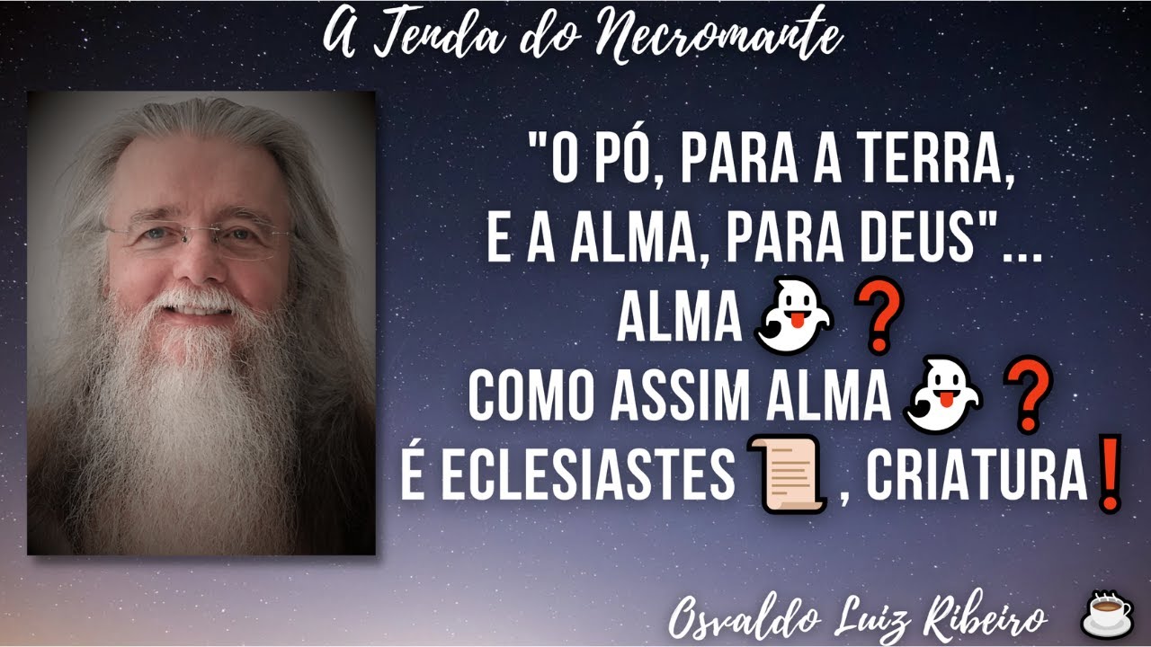13. "O pó, para a terra, e a alma, para Deus"... Alma👻❓ Como assim alma👻❓ É Eclesiastes📜, criatura❗