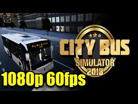 City Bus Simulator 2018 Pc Gameplay 1080p 60fps