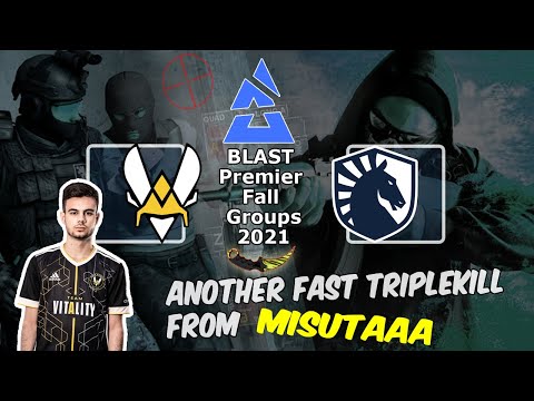 Another Fast TripleKill from Misutaaa, Vitality vs Liquid, BLAST Premier Fall Groups 2021