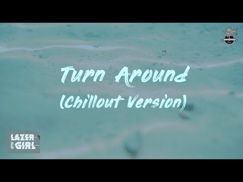 LazerGirl ft. Hustler's Son - Turn Around (chillout ver) [Official Video] | LiquoriceDragonRecords