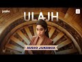 Ulajh Audio Jukebox Janhvi Kapoor Gulshan Devaiah Roshan Matthew Shashwat Sachdev