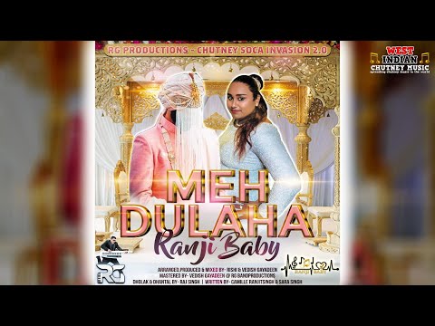 Ranji Baby - Meh Dulaha (2023 Chutney Soca)