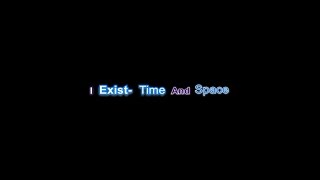 I Exist- Time And Space- Lyrics video