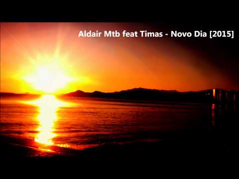 Aldair Mtb Feat.Timas -  Novo Dia [2015]