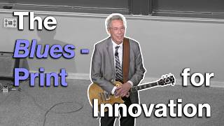 The Blues-Print for Innovation