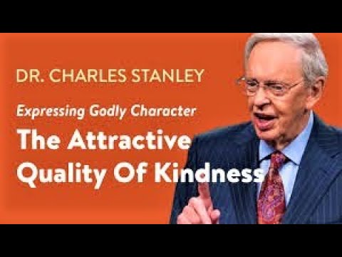 The Attractive Quality of Kindness – Dr. Charles Stanley