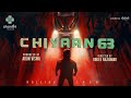 Chiyaan 63 Official Trailer This Is Not A Comeback This Is A Warning