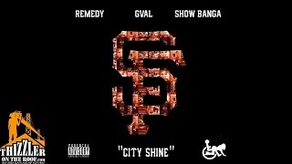 Remedy ft. G-Val, Show Banga - City Shine [Thizzler.com]
