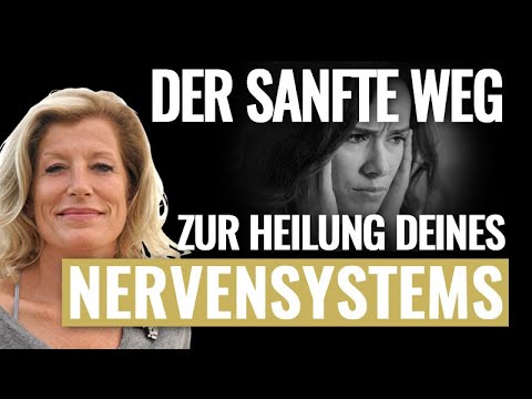 Zur Heilung deiner Nerven: Reguliere und beruhige dein Nervensystem auf diese sanfte Art