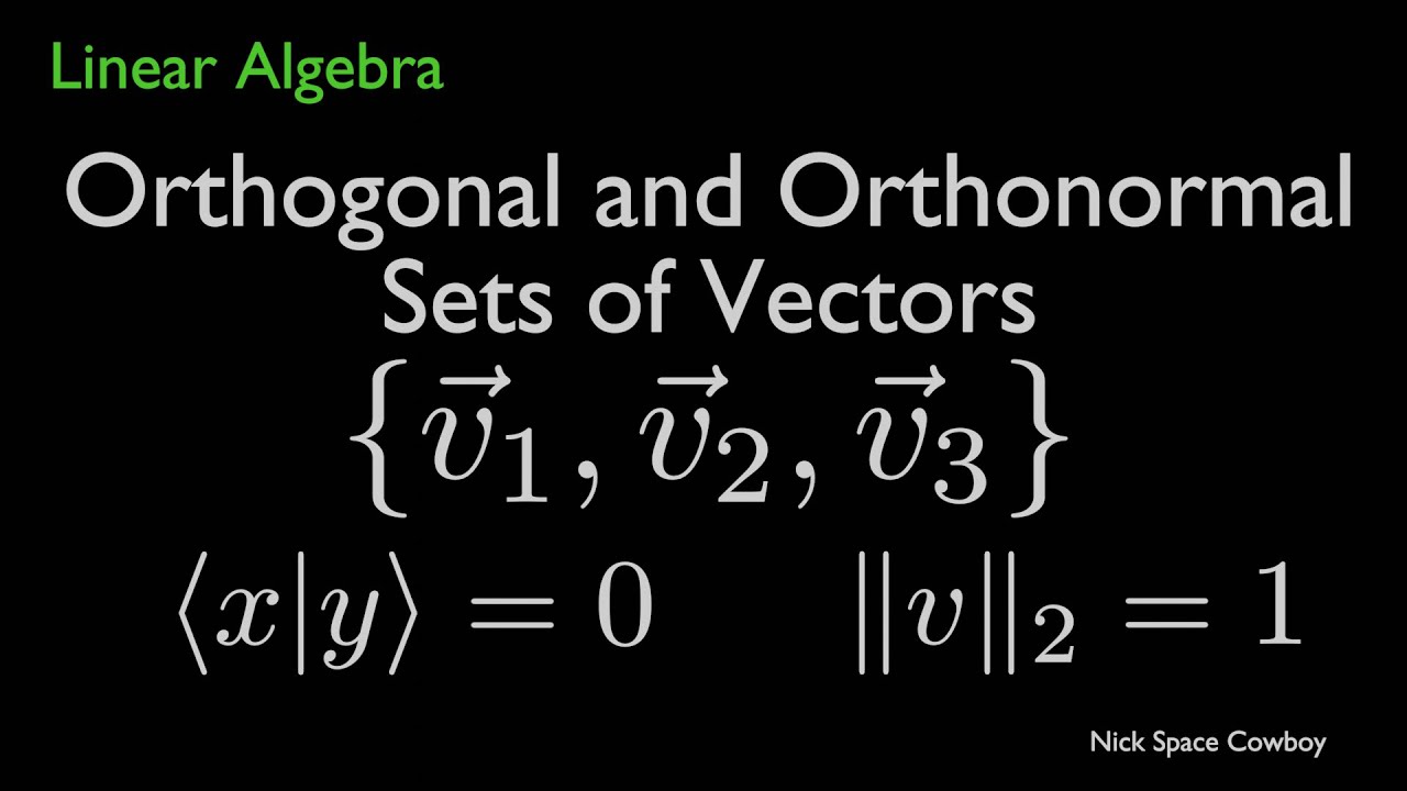 Orthogonal and Orthonormal Vectors - Linear Algebra