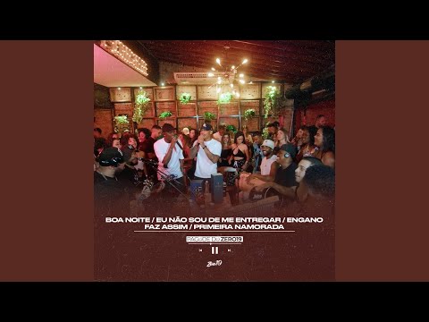 Boa Noite / Eu Não Sou de Me Entregar / Engano / Faz Assim / Primeira Namorada (Pagode do Zero19)