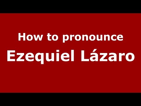 How to pronounce Ezequiel Lázaro (Spanish/Argentina) - PronounceNames.com
