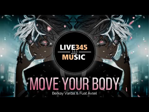 TIKTOK || Move Your Body - Berkay Vardal & Fuat Avsel - LIVE345MUSIC