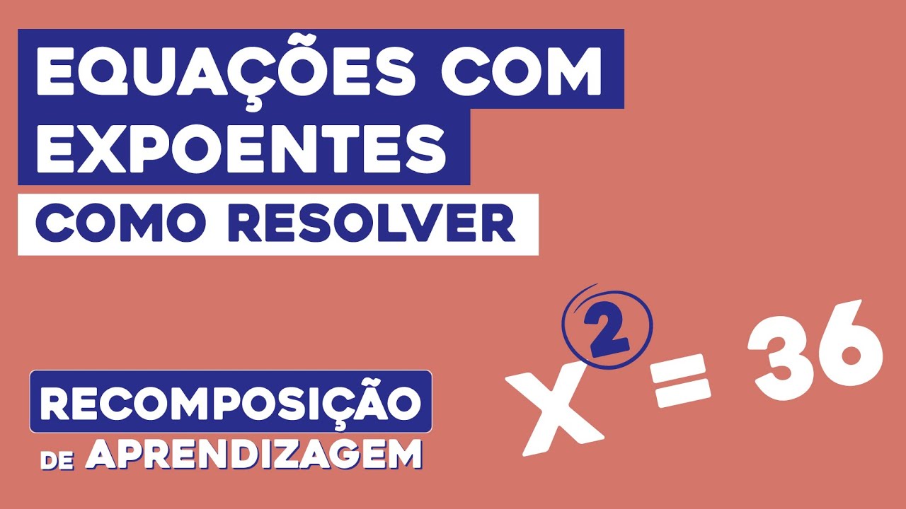 EQUAÇÕES COM EXPOENTES: como resolver | Matemática | Recomposição de Aprendizagem | Lucas Borguezan