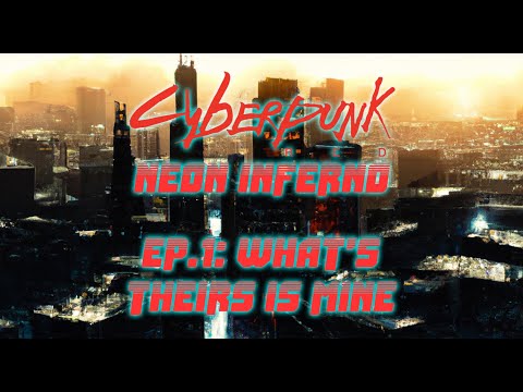 Cyberpunk RED Neon Inferno Episode 1: What's Theirs is Mine