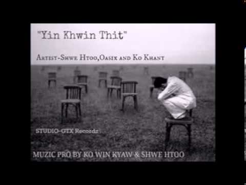 Yin Kwin Thit - Shwe Htoo & Ko Khant & Oasix