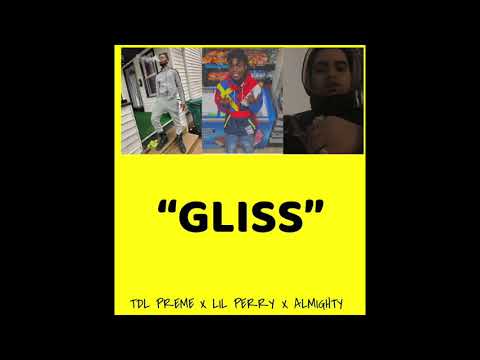 TDL PREME X LIL PERRY X ALMIGHTY "GLISS'