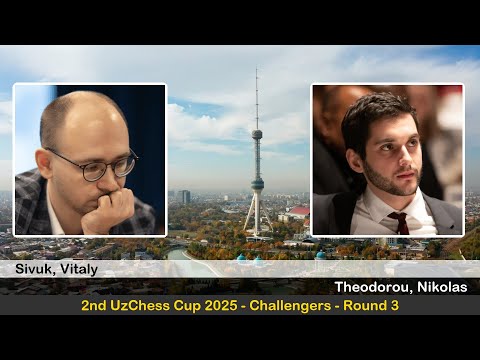 GM Vitaly Sivuk vs GM Nikolas Theodorou | 2nd UzChess Cup 2025 - Challengers | Round 3