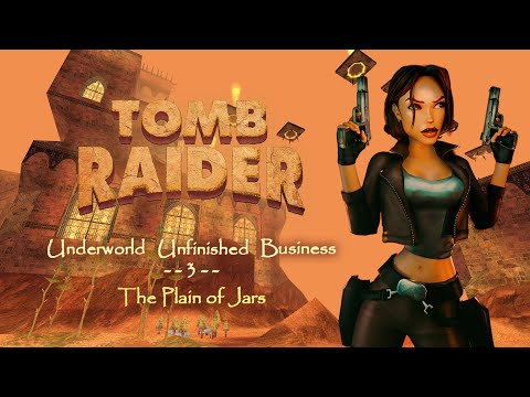 TRLE | Underworld UB3 - The Plain of Jars | 100% Walkthrough