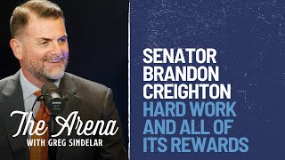The Arena with Greg Sindelar | Episode 7 with Senator Brandon Creighton
