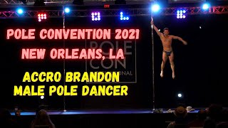 Pole Convention 2021 - Accro Brandon - Male Pole Dancer