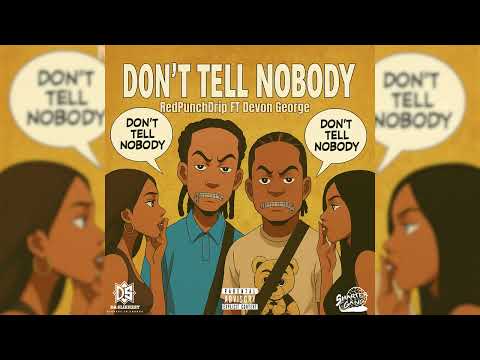 Redpunchdrip Ft Devon George - Don’t Tell Nobody (Official Audio)