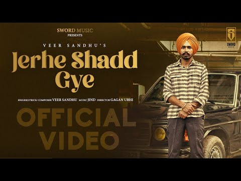 Jerhe Shadd Gye (Official Video) Veer Sandhu | Latest Punjabi Songs 2021