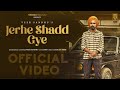 Jerhe Shadd Gye Official Video Veer Sandhu Latest Punjabi Songs 2021