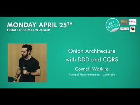 April 2022 -  Connell Watkins - Onion Architecture with DDD and CQRS