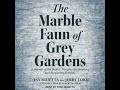 Marble Faun of Grey Gardens: A Memoir of the Beales, The Maysles Brothers, and Jacqueline Kennedy